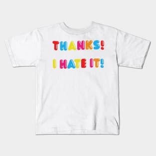 Thanks, I Hate It Kids T-Shirt